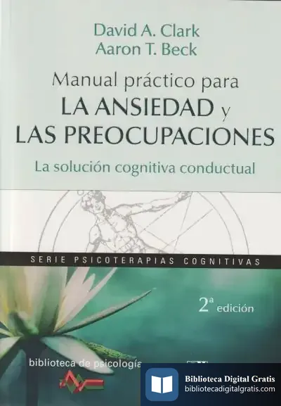 Descargar Manual Práctico Para La Ansiedad Y Las Preocupaciones. La Solución Cognitiva Conductual de Aaron Temkin Beck
