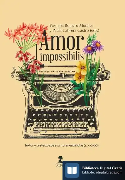Descargar Amor Impossibilis: Textos Y Pretextos De Escritoras Españolas (S.Xx-Xxi)