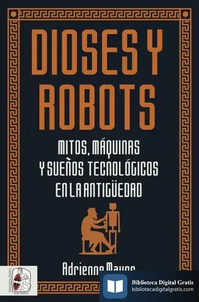 Descargar Dioses Y Robots de Adrienne Mayor