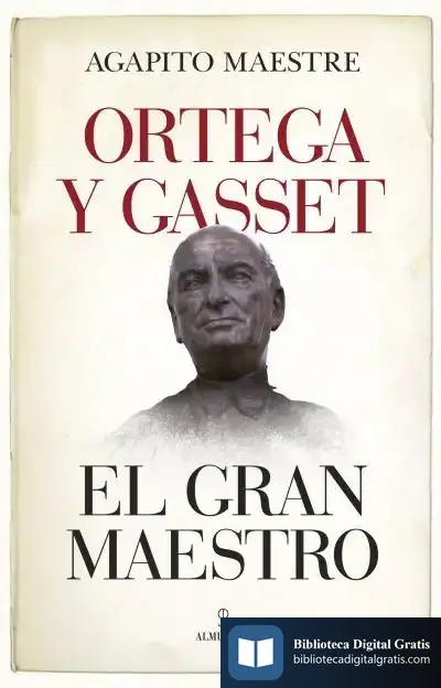 Descargar Ortega Y Gasset, El Gran Maestro de Agapito Maestre Sánchez