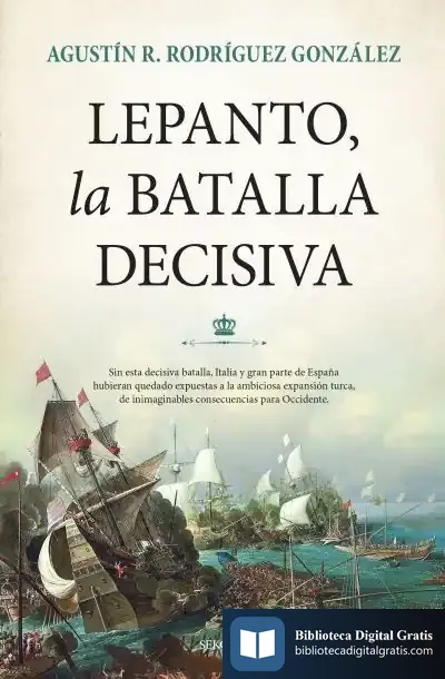 Descargar Lepanto, La Batalla Decisiva de Agustín Ramón Rodríguez González