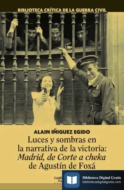 Descargar Luces Y Sombras En La Narrativa De La Victoria: Madrid, De Corte A Cheka De Agustín De Foxá de Alain Iñiguez Egido