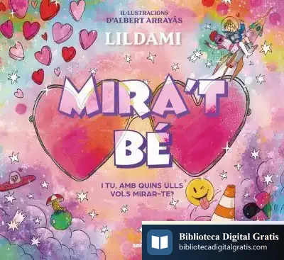 Descargar Mira'T Bé: I Tu, Amb Quins Ulls Vols Mirar-Te? de Albert Arrayás