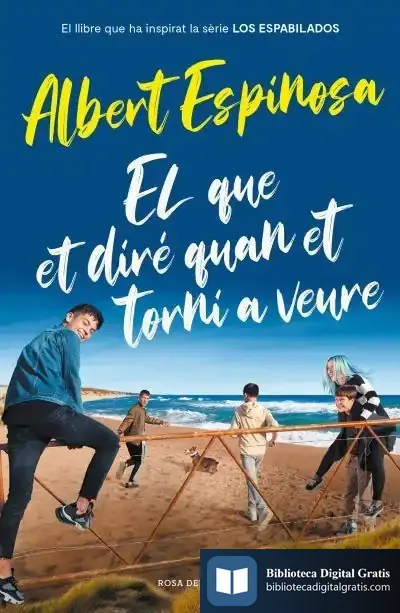 Descargar El Que Et Dire Quan Et Torni A Veure (Ed. Especial) de Albert Espinosa