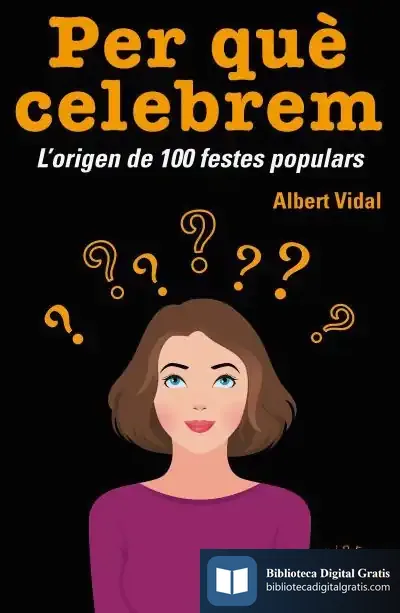 Descargar Per QuÈ Celebrem...? L'Origen De 100 Festes Populars