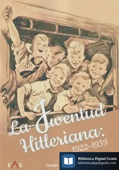 Descargar La Juventud Hitleriana: 1922 - 1939 de Alberto Javier Nicolás Collado