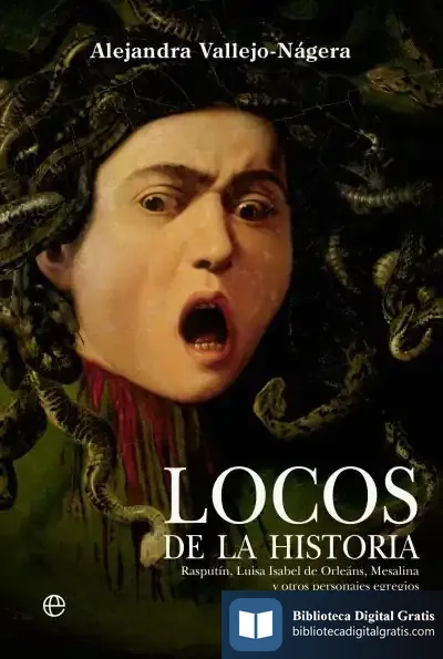 Descargar Locos De La Historia de Alejandra Vallejo-nágera