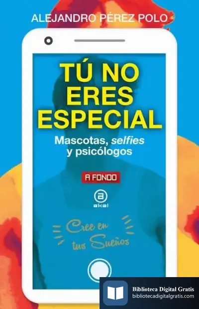 Descargar Tú No Eres Especial: Mascotas, Selfies Y Psicólogos