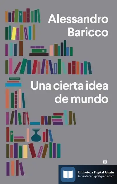 Descargar Una Cierta Idea Del Mundo de Alessandro Baricco
