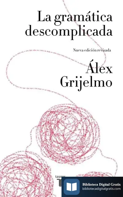 Descargar La Gramática Descomplicada (Nueva Edición Revisada) de Álex Grijelmo