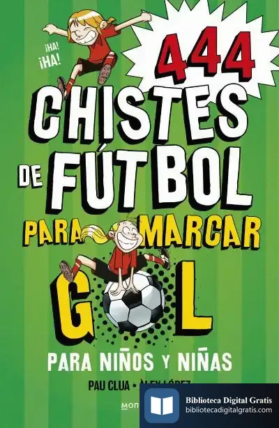 Descargar 444 Chistes De Futbol Para Marcar Gol (Súper Chistes 5) de Álex López López