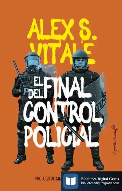 Descargar El Final Del Control Policial de Alex S. Vitale