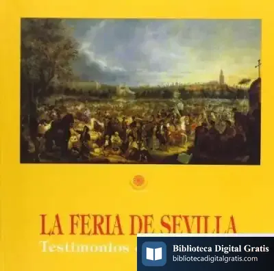 Descargar La Feria De Sevilla: Testimonios De Su Historia de Lázaro Albar Martín