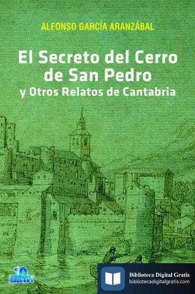 Descargar El Secreto Del Cerro De San Pedro Y Otros Relatos De Cantabria de Alfonso García Aranzábal
