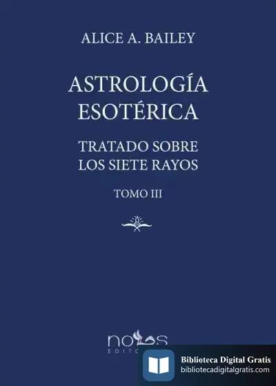 Descargar Astrología Esotérica: Tratado Sobre Los Siete Rayos. Tomo Iii