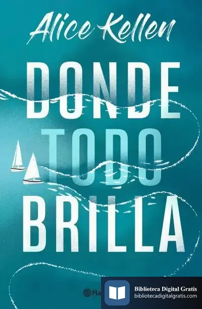 Descargar Donde Todo Brilla de Alice Kellen