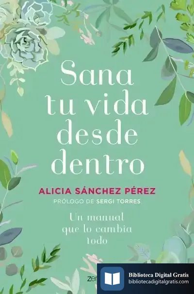 Descargar Sana Tu Vida Desde Dentro de Alicia Sánchez Pérez