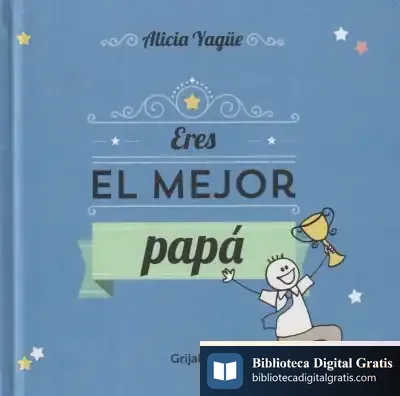 Descargar Eres El Mejor Papá de Alicia Yagüe
