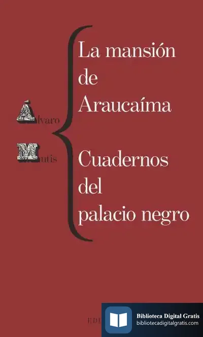 Descargar La Mansi?N De Arauca?Ma. Cuadernos Del Palacio Negro de Álvaro Mutis