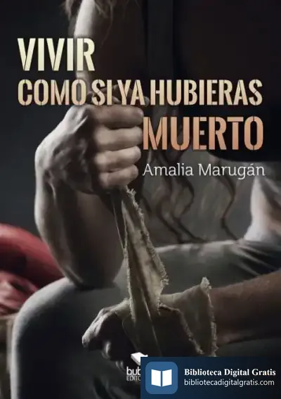 Descargar Vivir Como Si Ya Hubieras Muerto de Amalia Marugán Rebollo