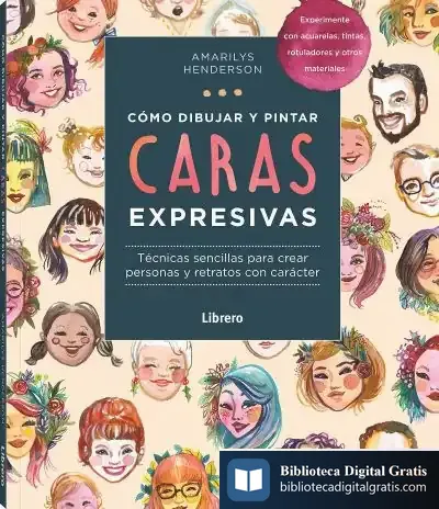 Descargar Cómo Dibujar Y Pintar Caras Expresivas de Amarily Henderson