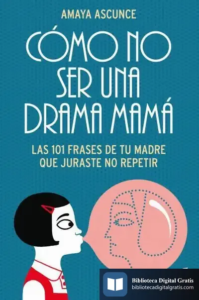 Descargar Cómo No Ser Una Drama Mamá de Amaya Ascunce Guerrero