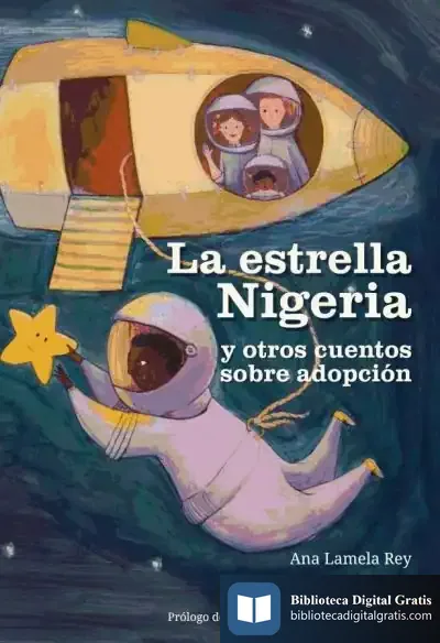 Descargar La Estrella Nigeria Y Otros Cuentos Sobre Adopción de Ana Lamela Rey