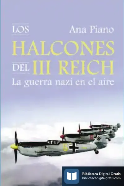 Descargar Los Halcones Del Iii Reich de Ana Piano