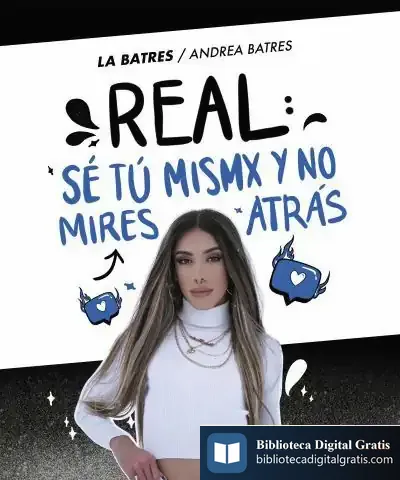 Descargar Real: Sé Tú Misma Y No Mires Atrás de Andrea Batres