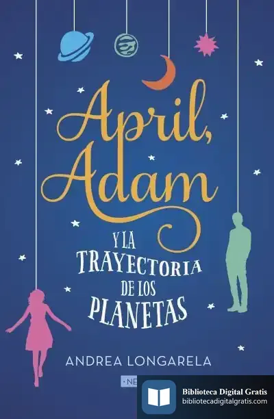 Descargar April, Adam Y La Trayectoria De Los Planetas de Andrea Longarela