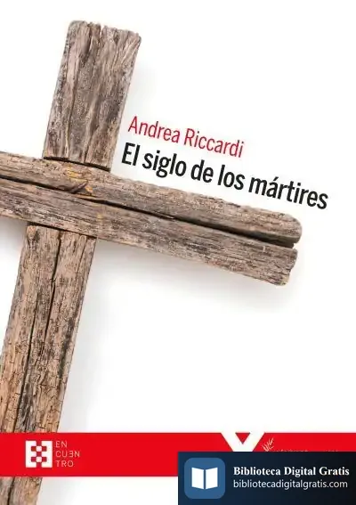 Descargar El Siglo De Los Mártires de Andrea Riccardi