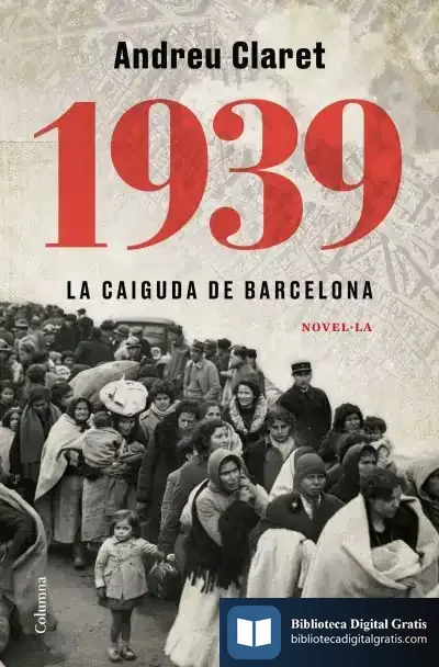 Descargar 1939. La Caiguda De Barcelona de Andreu Claret