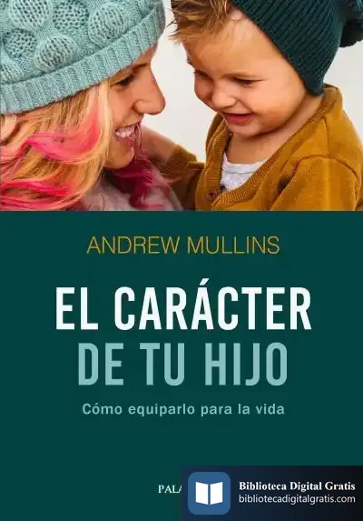 Descargar Caracter De Tu Hijo Como Equiparlo Para La Vida de Andrew Mullins