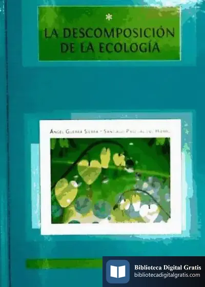 Descargar La Descomposición De La Ecología de Ángel Guerra Sierra