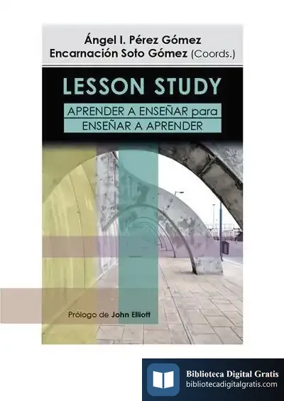 Descargar Lesson Study. Aprender A Enseñar Para Enseñar A Aprender de Ángel Ignacio Pérez Gómez