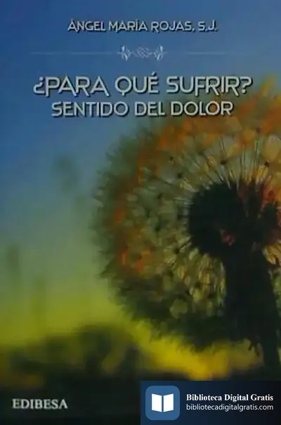 Descargar ¿Para Qué Sufrir? Sentido Del Dolor de Ángel María Rojas