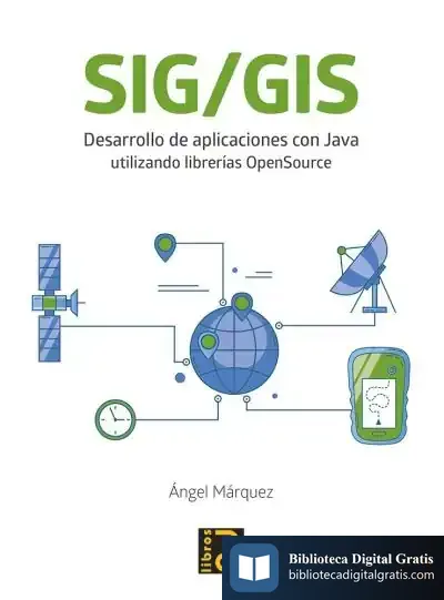 Descargar Sig/Gis. Desarrollo De Aplicaciones Con Java Utilizando Librerías Opensource