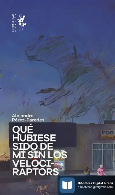 Descargar Qué Hubiese Sido De Mí Sin Los Velociraptors de Ángelo Néstore