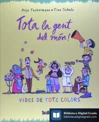 Descargar Tota La Gent Del Món!: Vides De Tots Colors