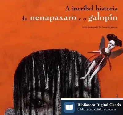 Descargar A Incríbel Historia Da Nenapaxaro E O Galopín de Anna Castagnoli