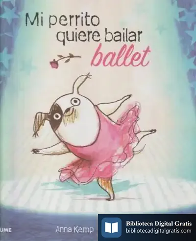 Descargar Mi Perrito Quiere Bailar Ballet (2023) de Anna Kemp