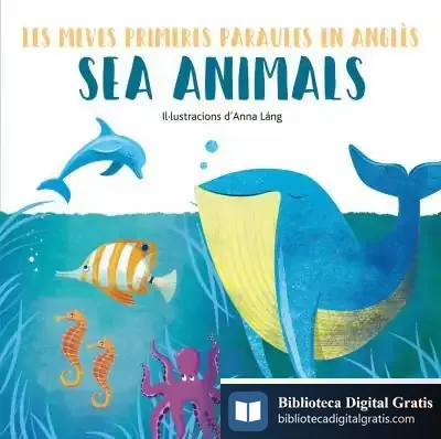 Descargar Sea Animals: Les Meves Primeres Paraules En Anglès de Anna Lang