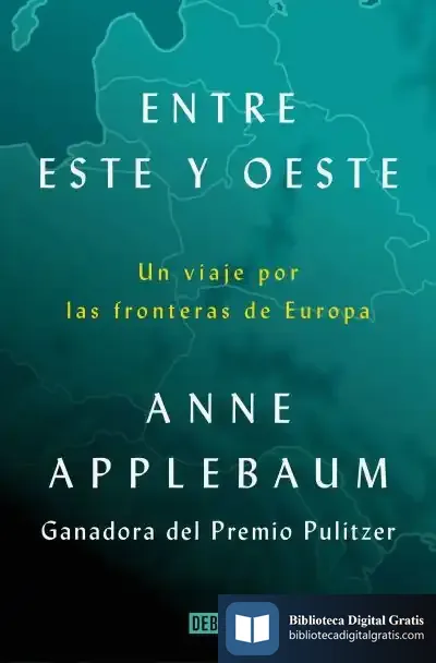 Descargar Entre Este Y Oeste de Anne Applebaum