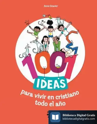 Descargar 1001 Ideas Para Vivir En Cristiano Todo El Año de Anne Gravier