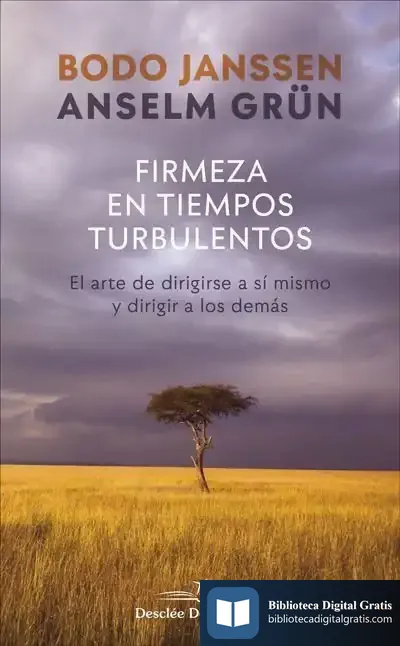 Descargar Firmeza En Tiempos Turbulentos. El Arte De Dirigirse A Sí Mismo Y Dirigir A Los Demás de Anselm Grün