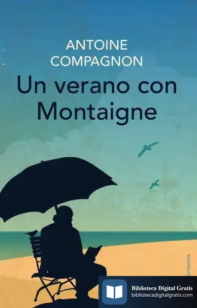 Descargar Un Verano Con Montaigne de Antoine Compagnon
