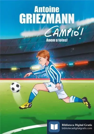 Descargar Anem A Totes! (Campió! 5) de Antoine Griezmann