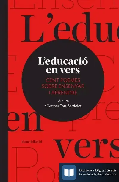 Descargar L'Educació En Vers: Cent Poemes Sobre Ensenyar I Aprendre de Antoni Tort