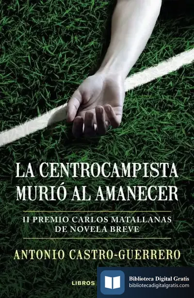 Descargar La Centrocampista Murió Al Amanecer de Antonio Castro-guerrero