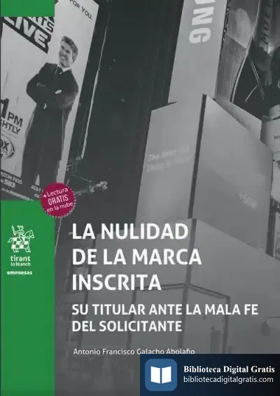 Descargar La Nulidad De La Marca Inscrita. Su Titular Ante La Mala Fe Del Solicitante de Antonio Francisco Galacho Abolafio